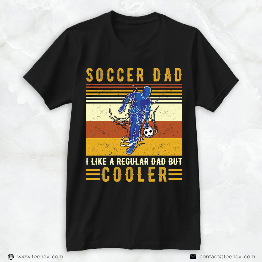 Soccer Dad Shirt, Vintage Soccer Dad I Like A Regular Dad But Cooler