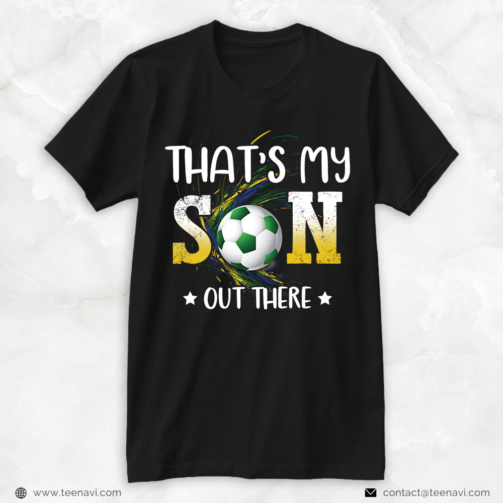Soccer Dad Shirt, That's My Son Out There