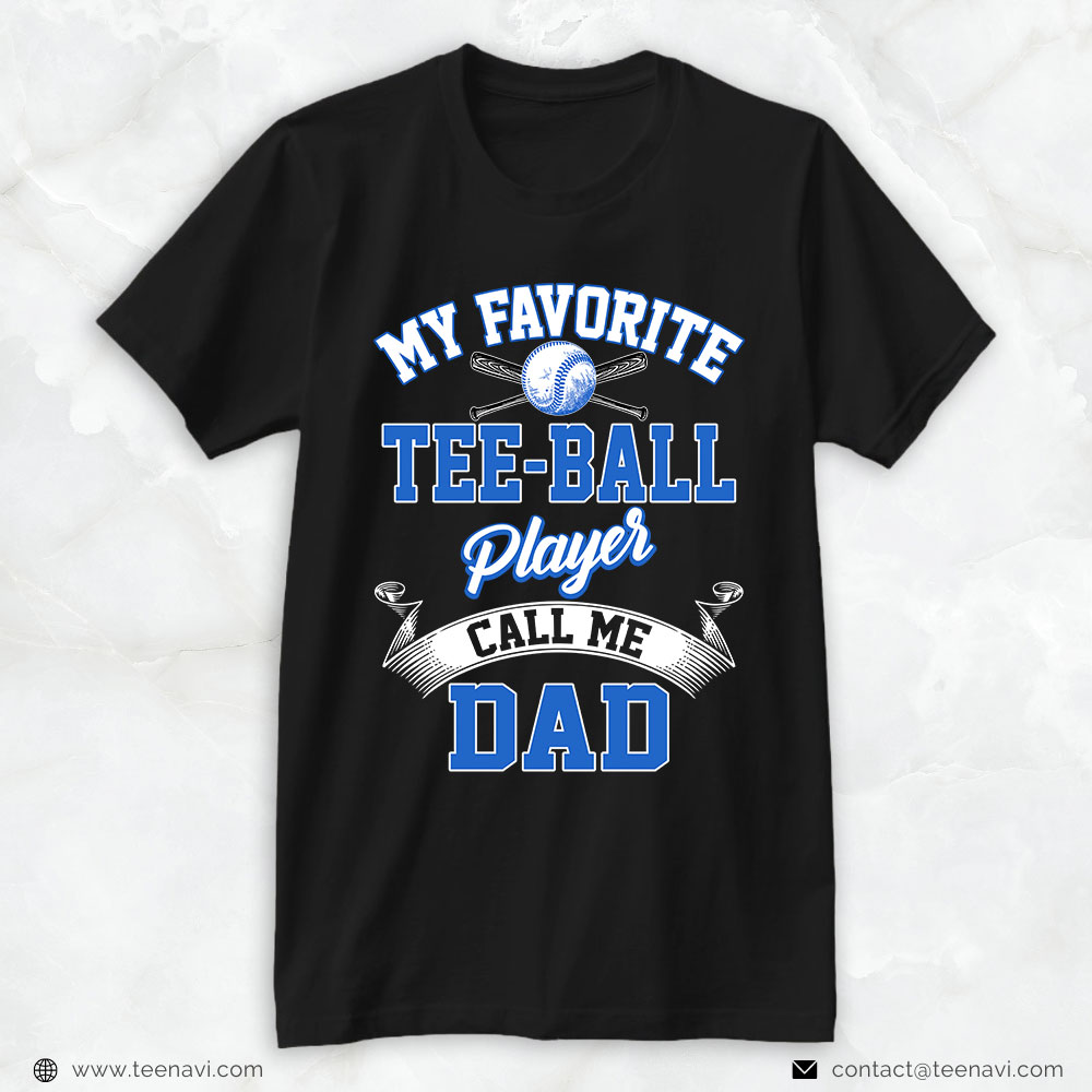 T-Ball Dad Shirt, My Favorite Tee-ball Player Call Me Dad