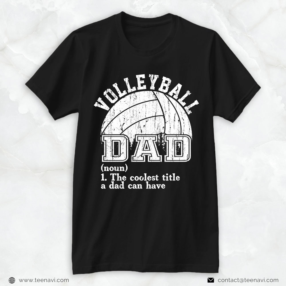 Volleyball Dad Shirt, Volleyball Dad The Coolest Title A Dad Can Have