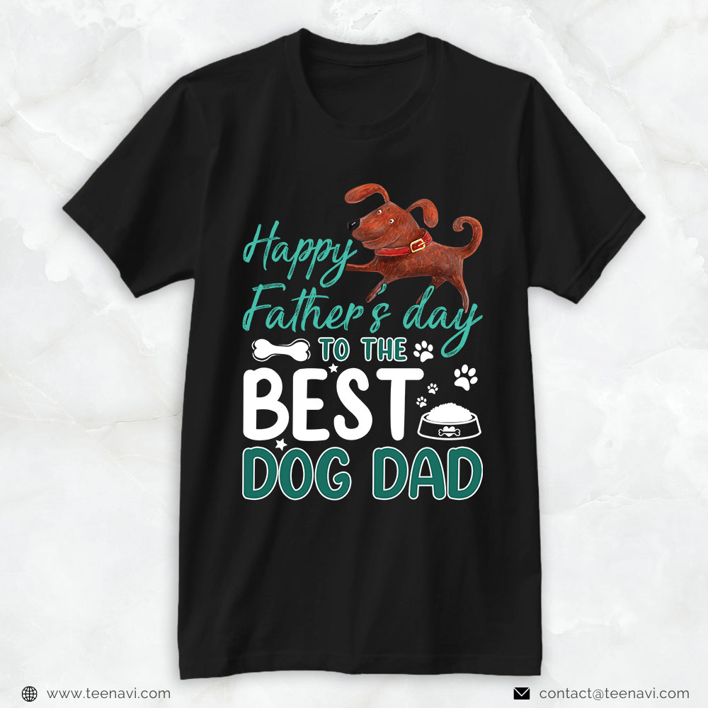 Dog Dad Shirt, Happy Father's Day To The Best Dog Dad