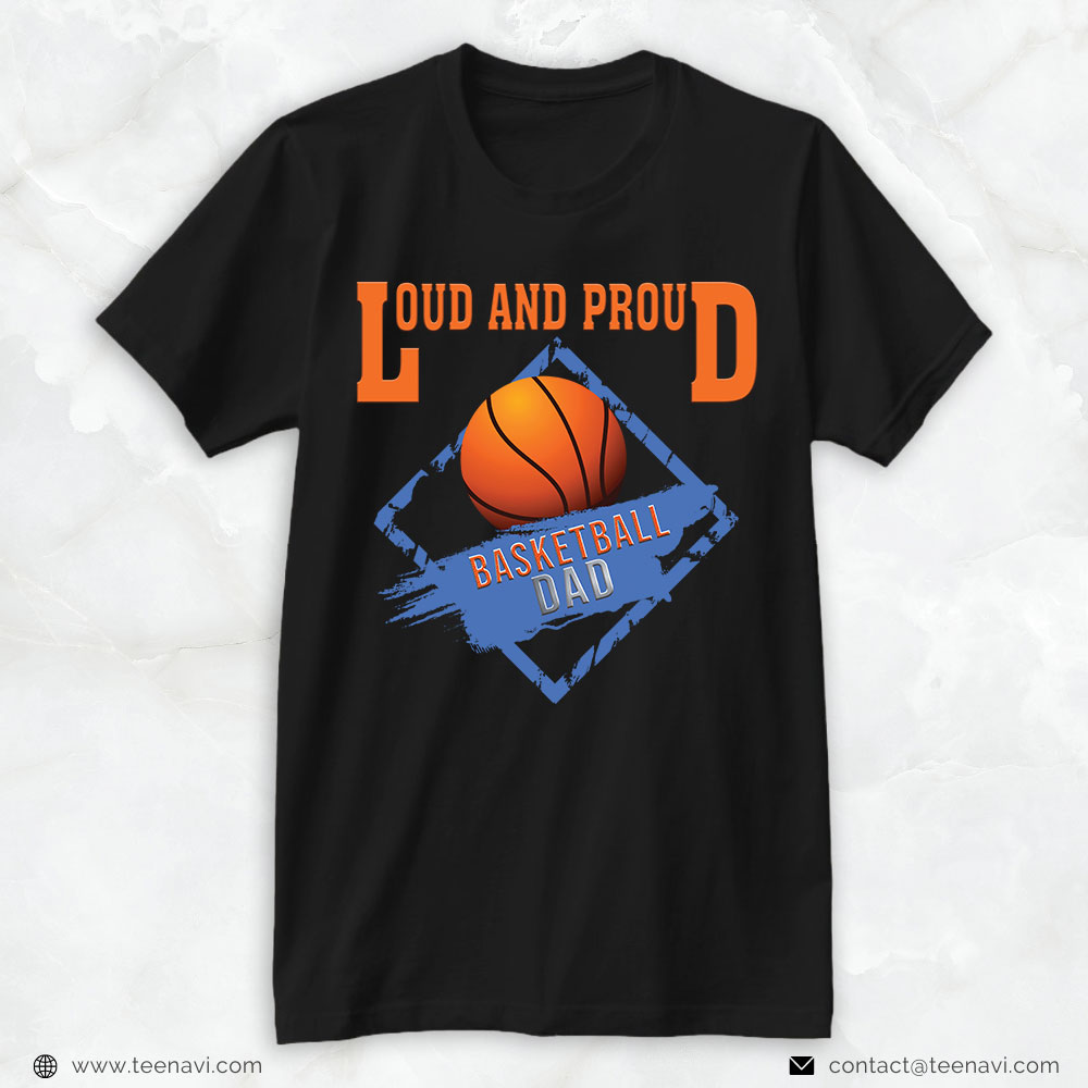 Basketball Dad Shirt, Loud And Proud Basketball Dad