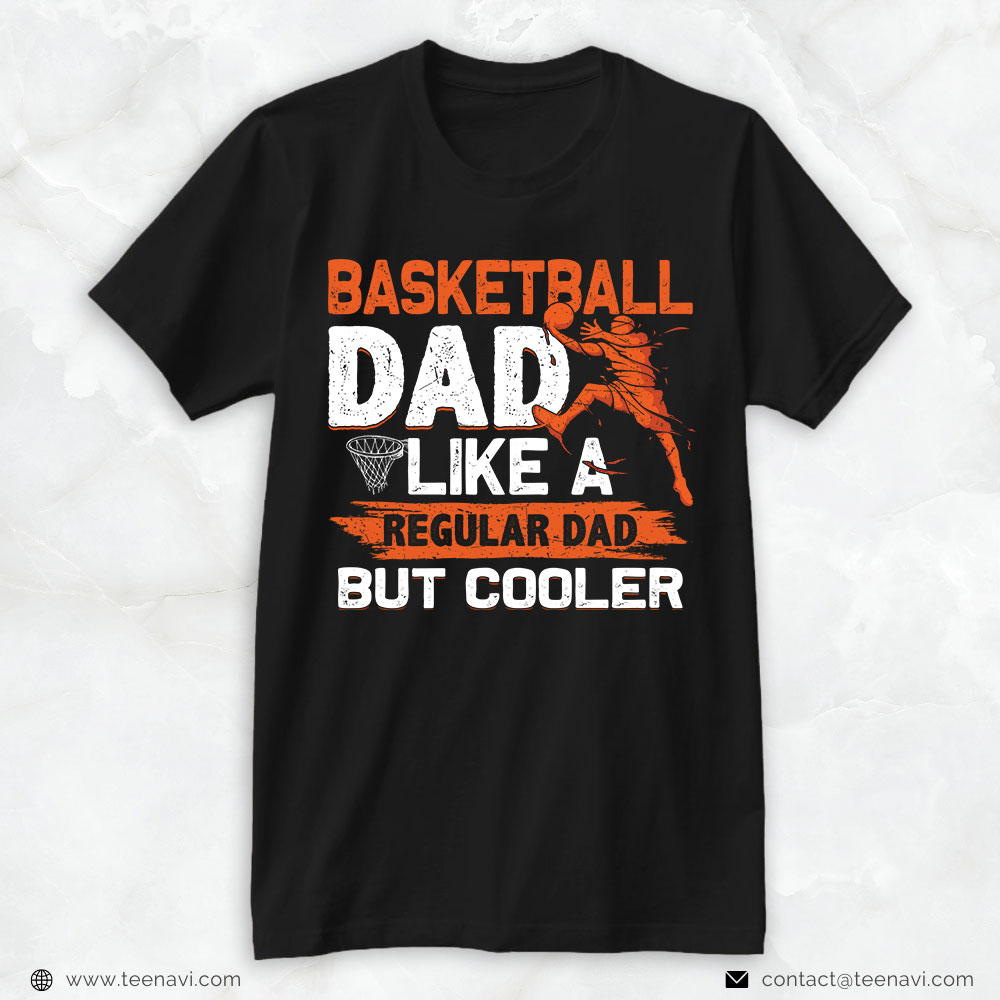 Basketball Dad Shirt, Basketball Dad Like A Regular Dad But Cooler