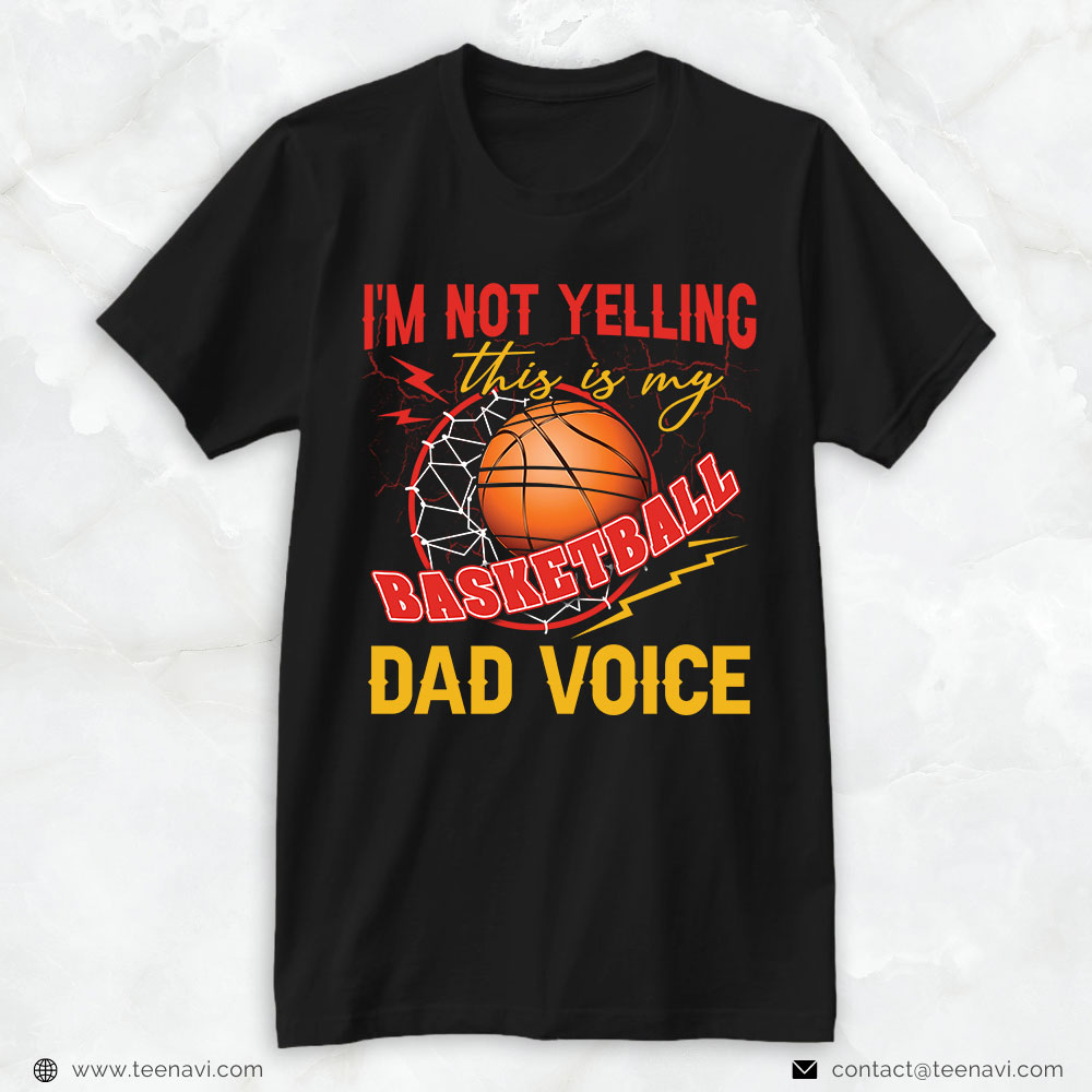 Basketball Dad Shirt, I'm Not Yelling This Is My Basketball Dad Voice