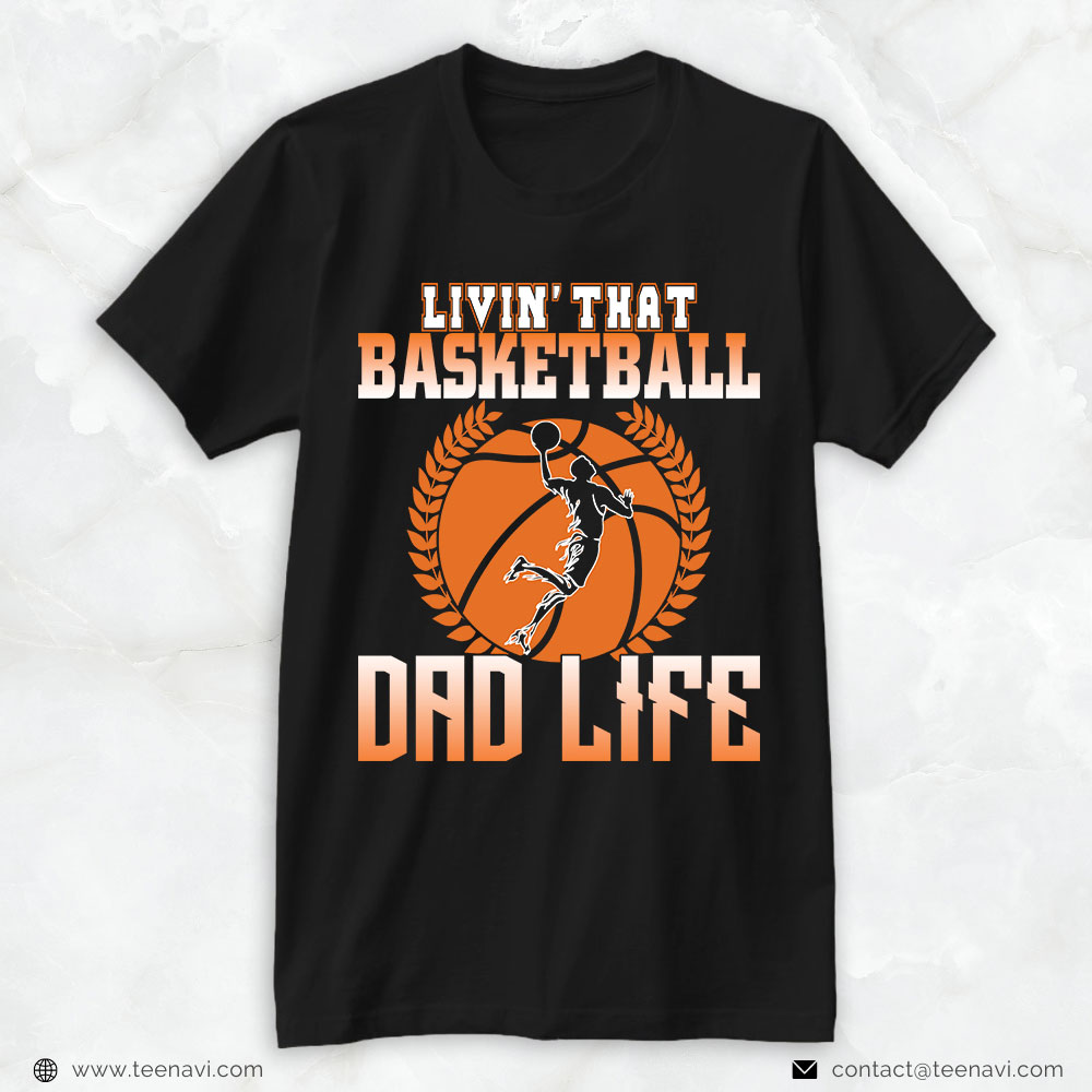 Basketball Dad Shirt, Livin' That Basketball Dad Life