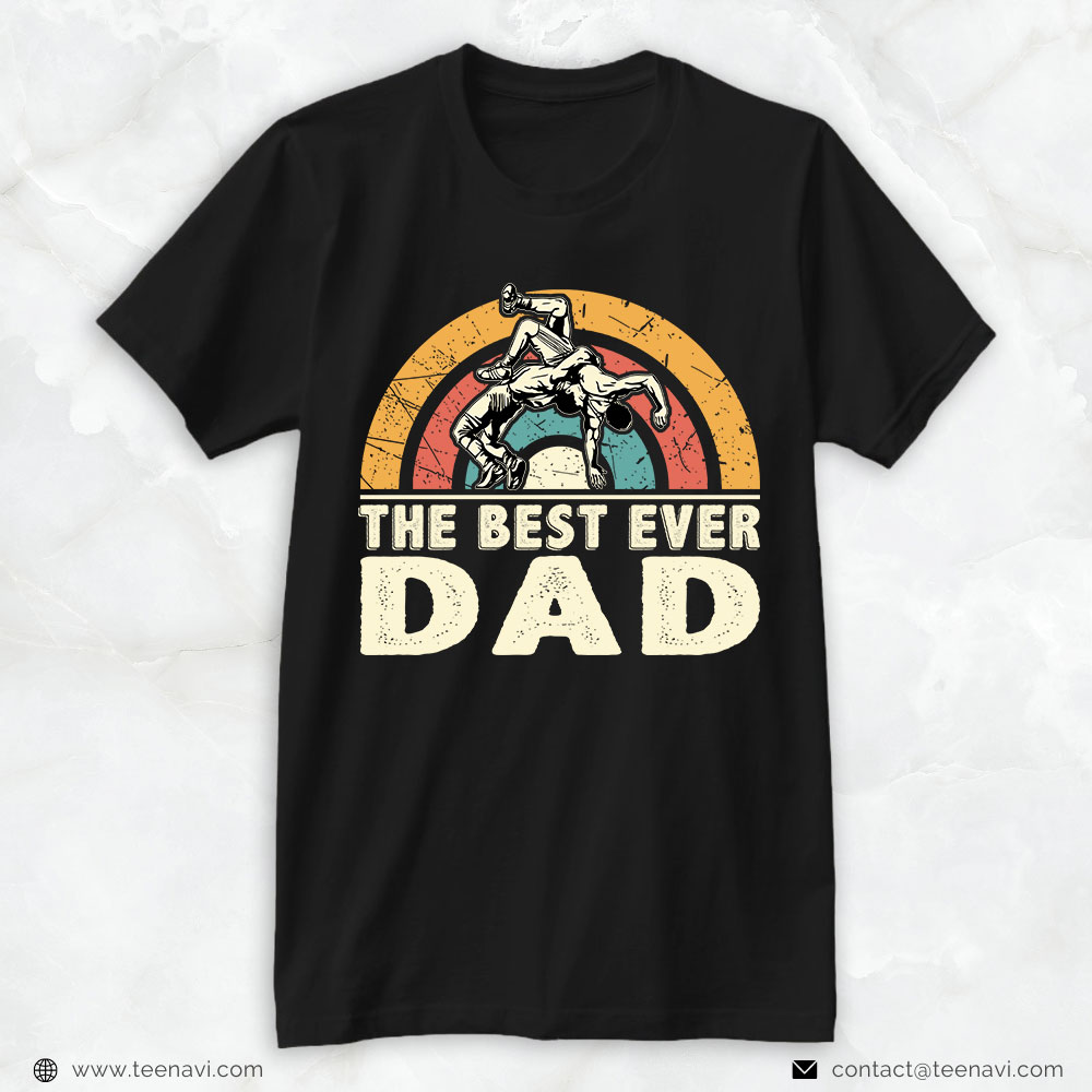 Wrestling Dad Shirt, The Best Ever Dad