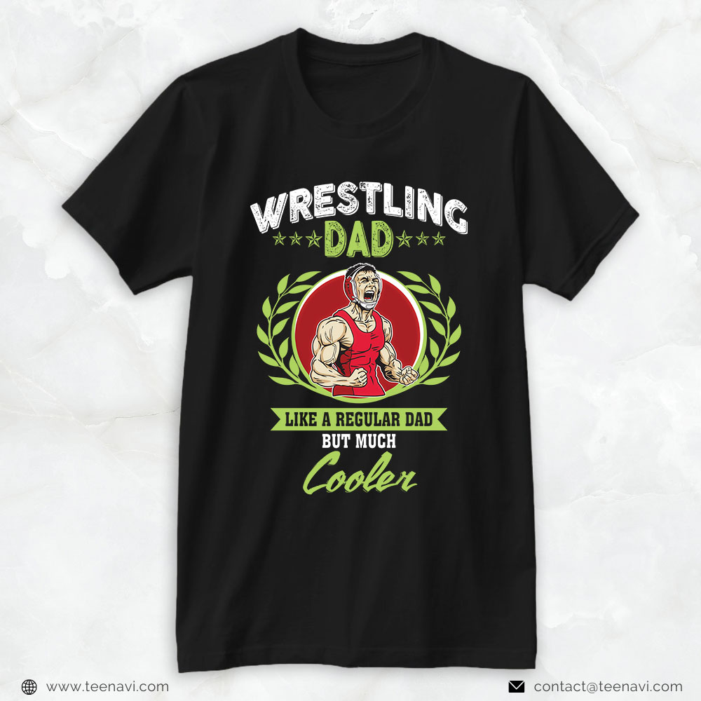 Wrestling Dad Shirt, Wrestling Dad Like A Regular Dad But Much Cooler