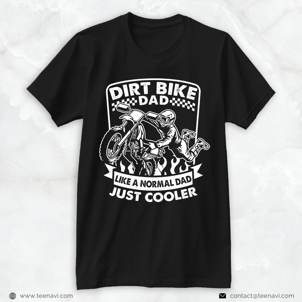 Motocross Dad Shirt, Dirt Bike Dad Like A Normal Dad Just Cooler
