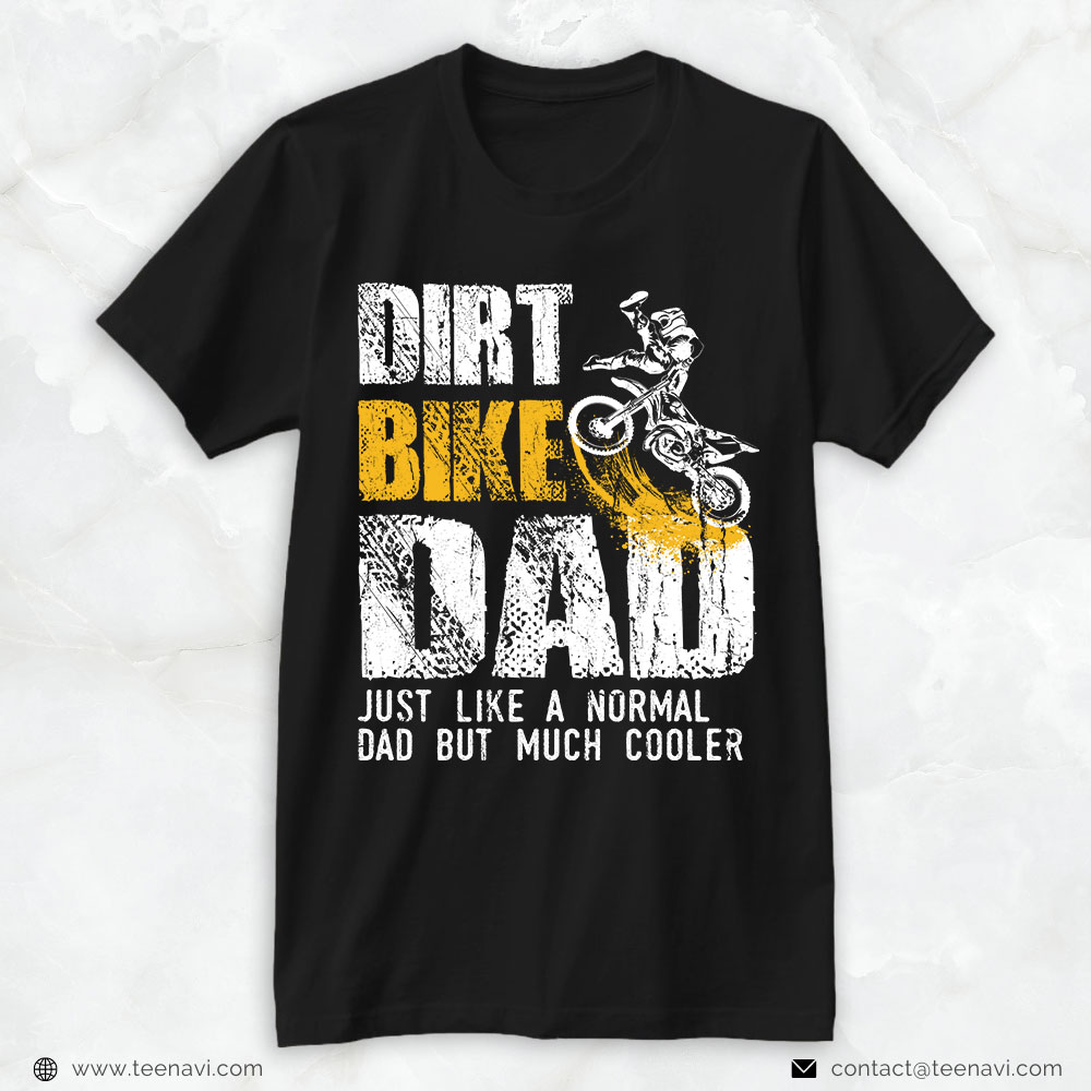 Motocross Dad Shirt, Dirt Bike Dad Just Like A Normal Dad But Much Cooler