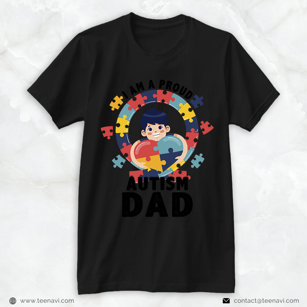 Autism Dad Shirt, I Am A Proud Autism Dad