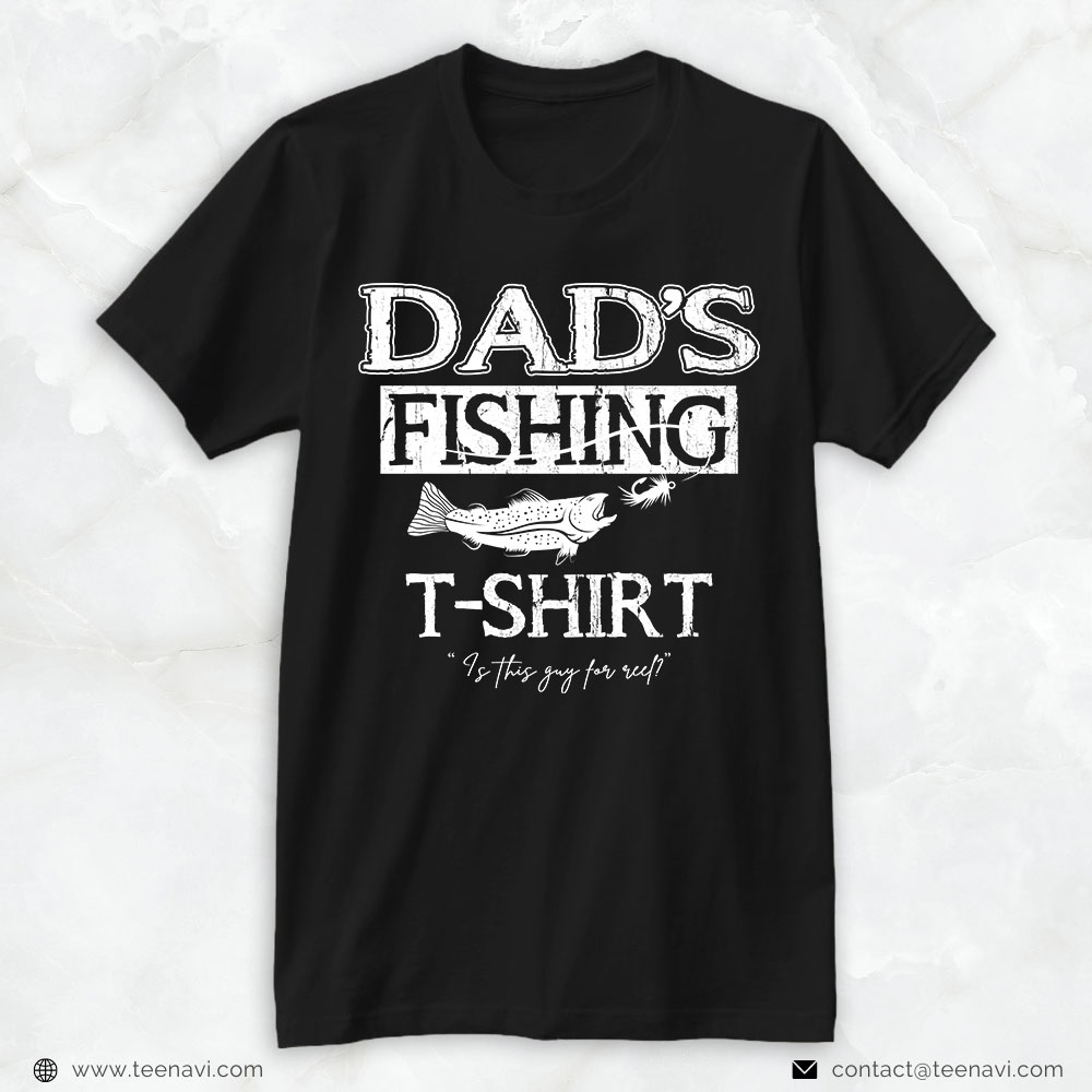 Fishing Dad Shirt, Dad's Fishing T-Shirt Is This Guy For Reel