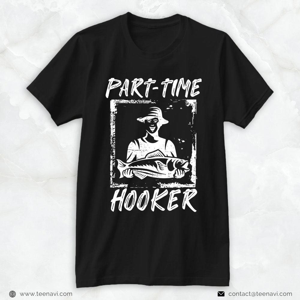 Fishing Dad Shirt, Part-time Hooker