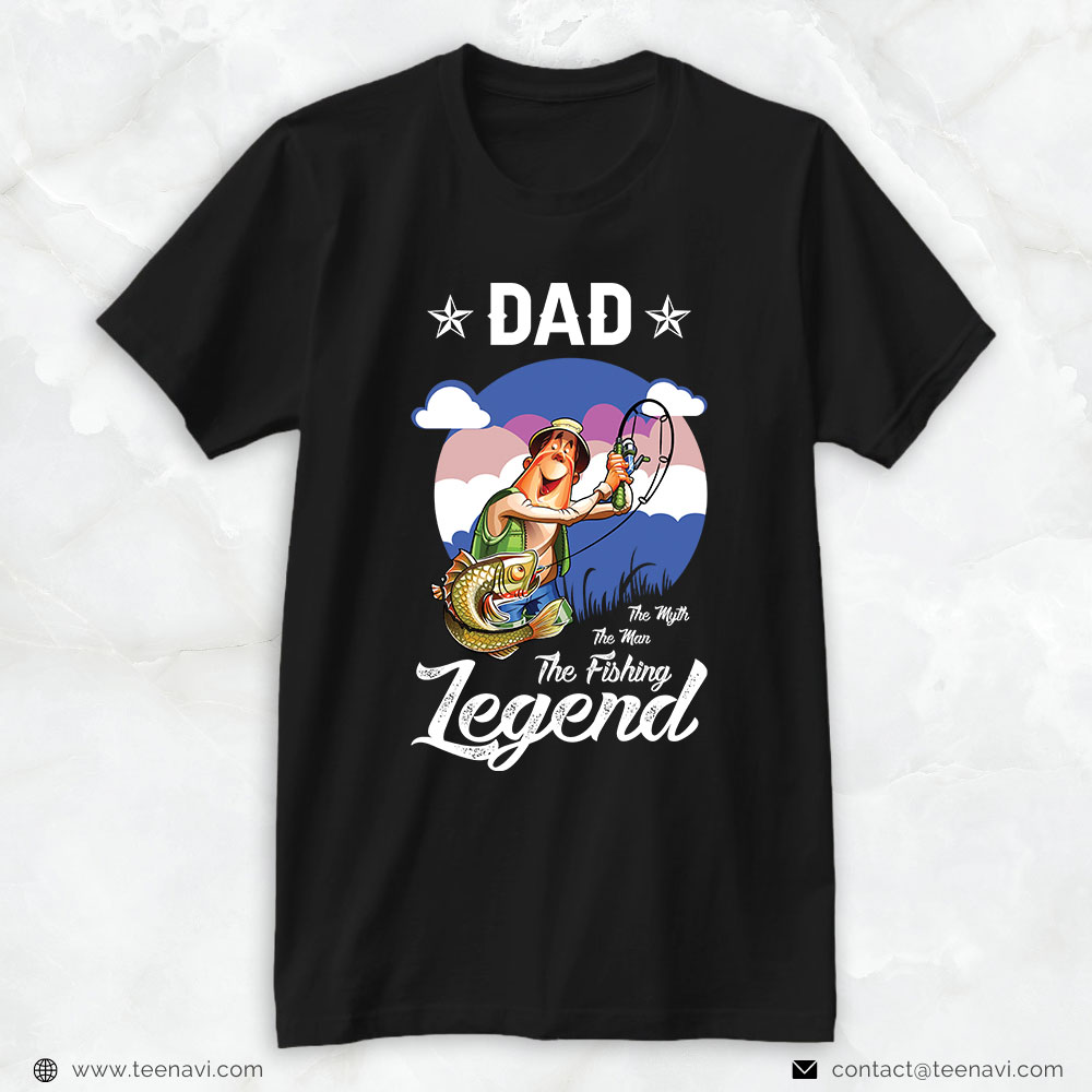 Fishing Dad Shirt, Dad The Myth The Man The Fishing Legend