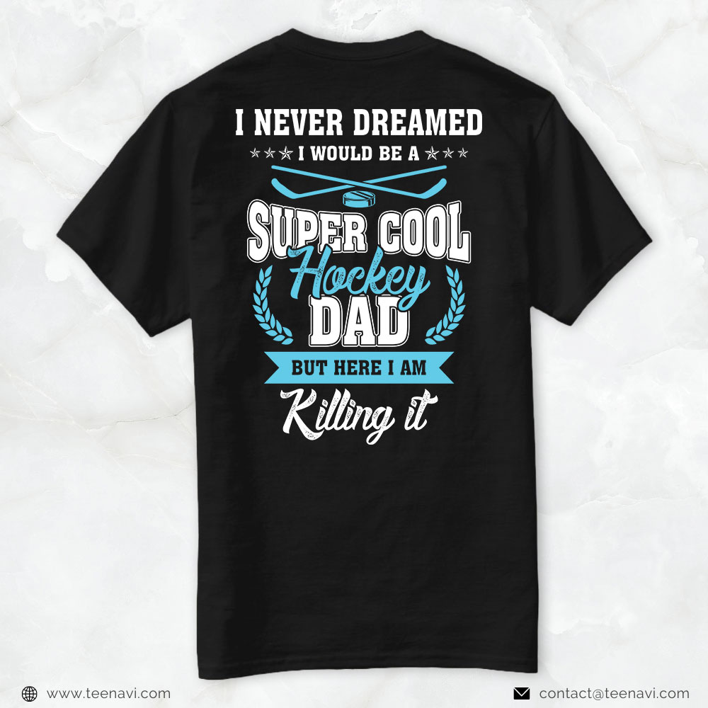 Hockey Dad Shirt, I Never Dreamed I Would Be A Super Cool Hockey Dad