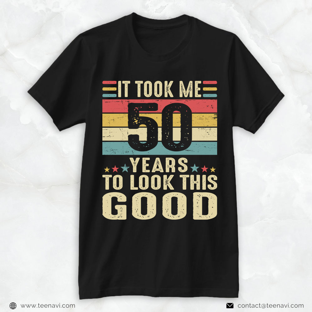 50th Birthday Shirt, Vintage It Took Me 50 Years To Look This Good