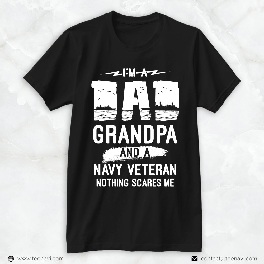 Veteran Dad Shirt, I'm A Dad Grandpa And A Navy Veteran Nothing Scares Me