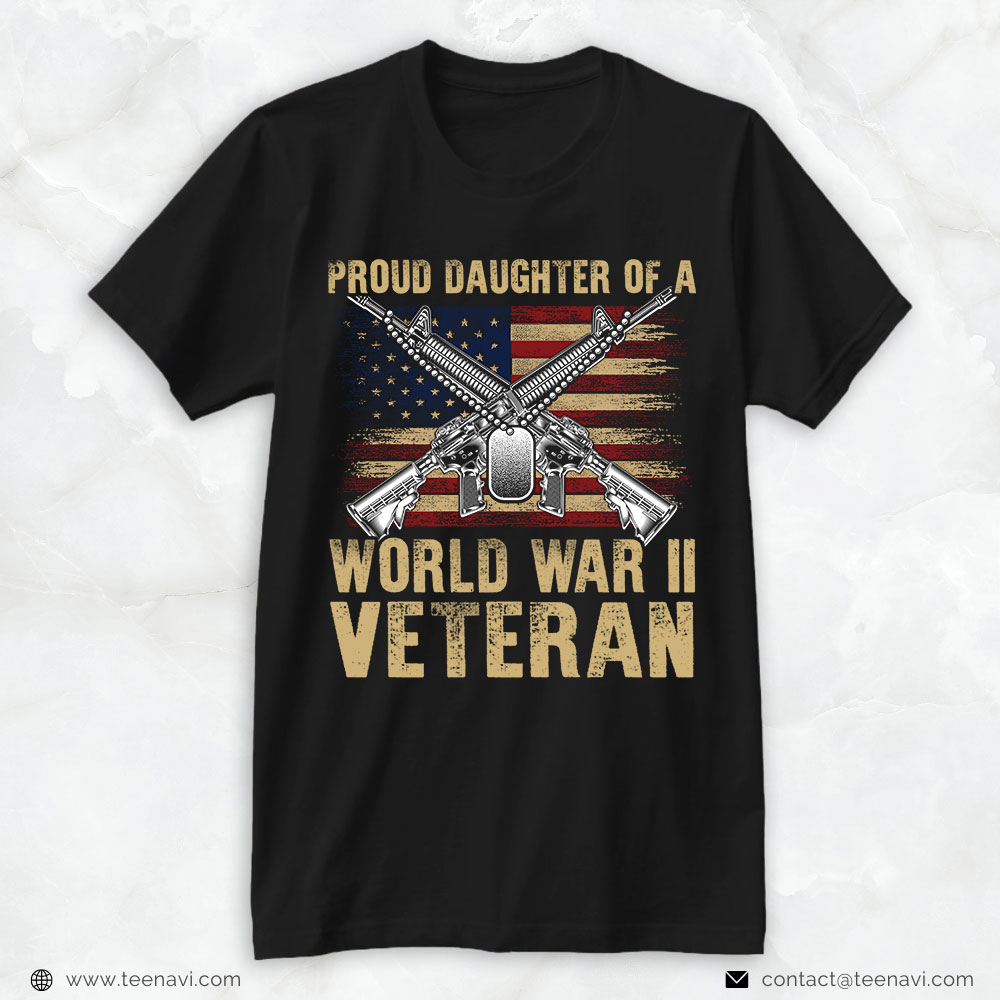 Veteran Dad Shirt, Proud Daughter Of A World War II Veteran