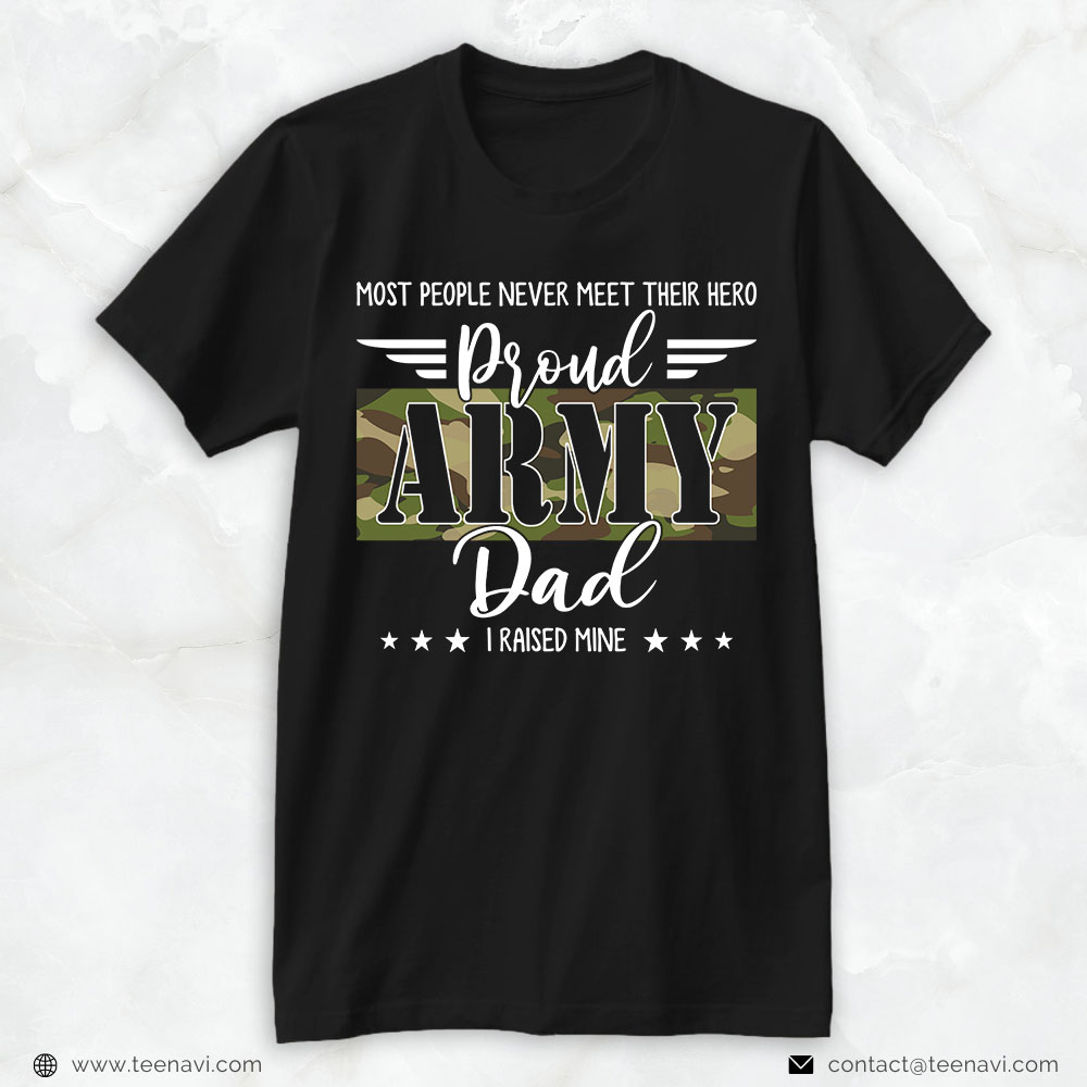 Veteran Dad Shirt, Most People Never Meet Their Hero Proud Army Dad