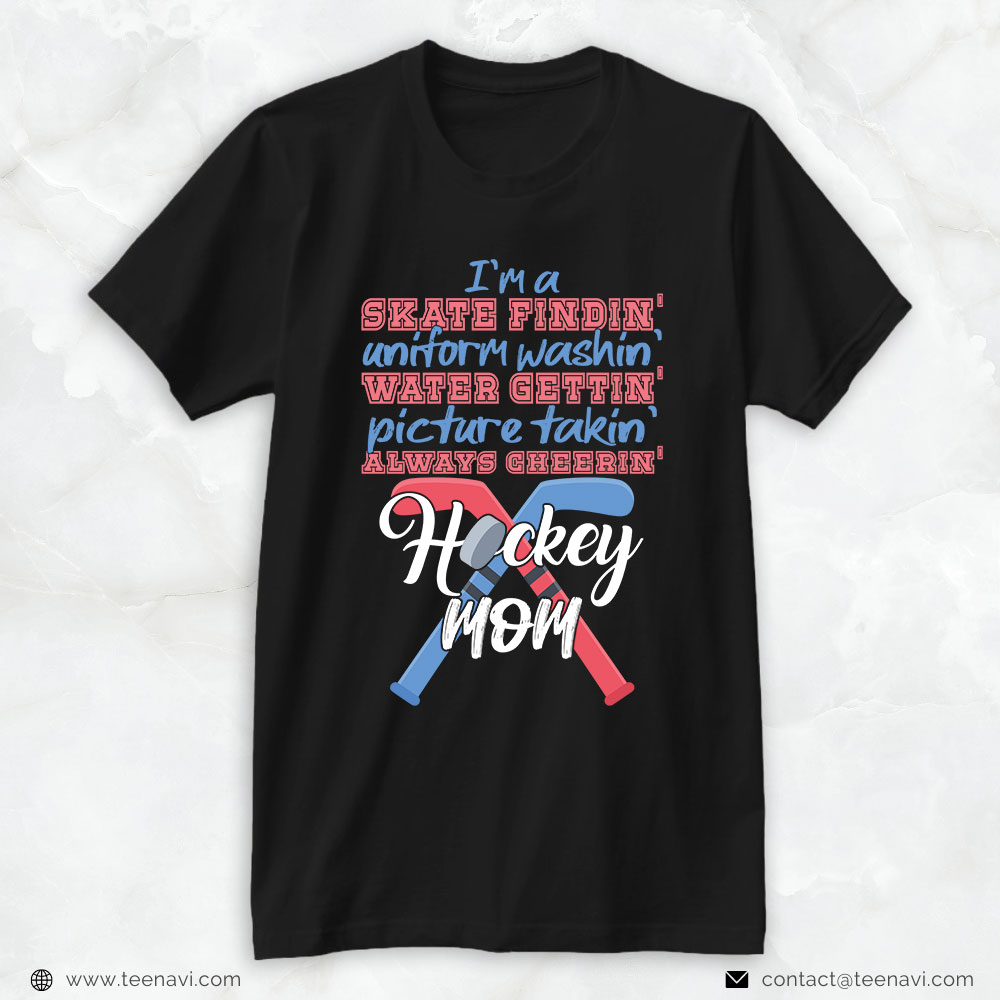 Hockey Mom Shirt, I'm A Skate Findin' Uniform Washin' Water Gettin'