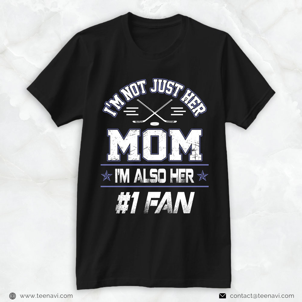 Hockey Mom Shirt, I'm Not Just Her Mom I'm Also Her Fan