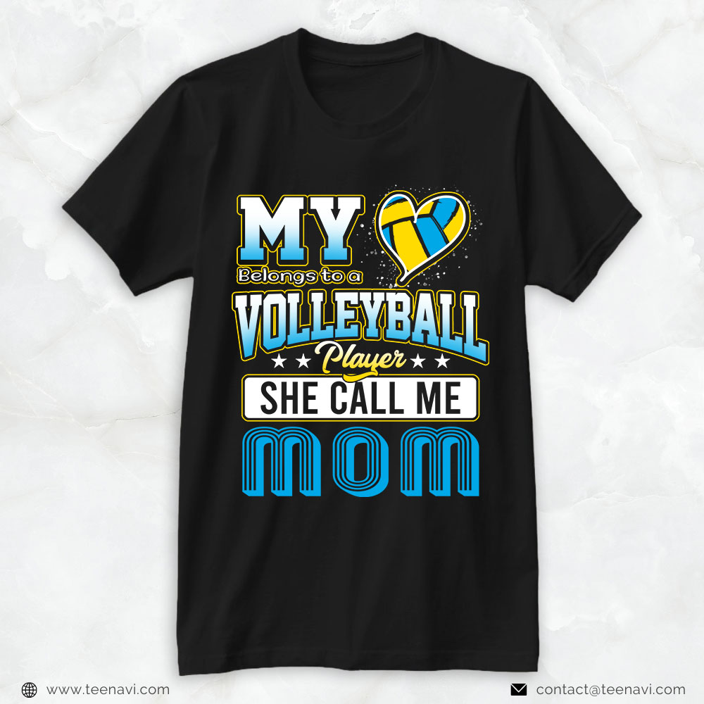 Volleyball Mom Shirt, My Heart Belongs To A Volleyball Player She Call Me Mom