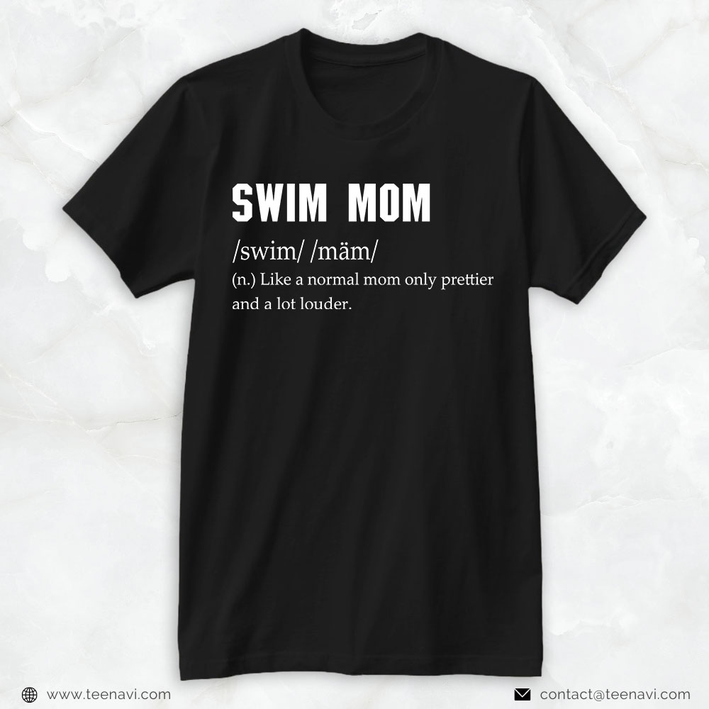 Swim Mom Shirt, Swim Mom Like A Normal Mom Only Prettier And A Lot Louder