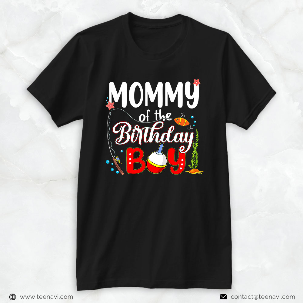 Cool Fishing Shirt, Mommy Of The Birthday Boy Fishing Matching Family
