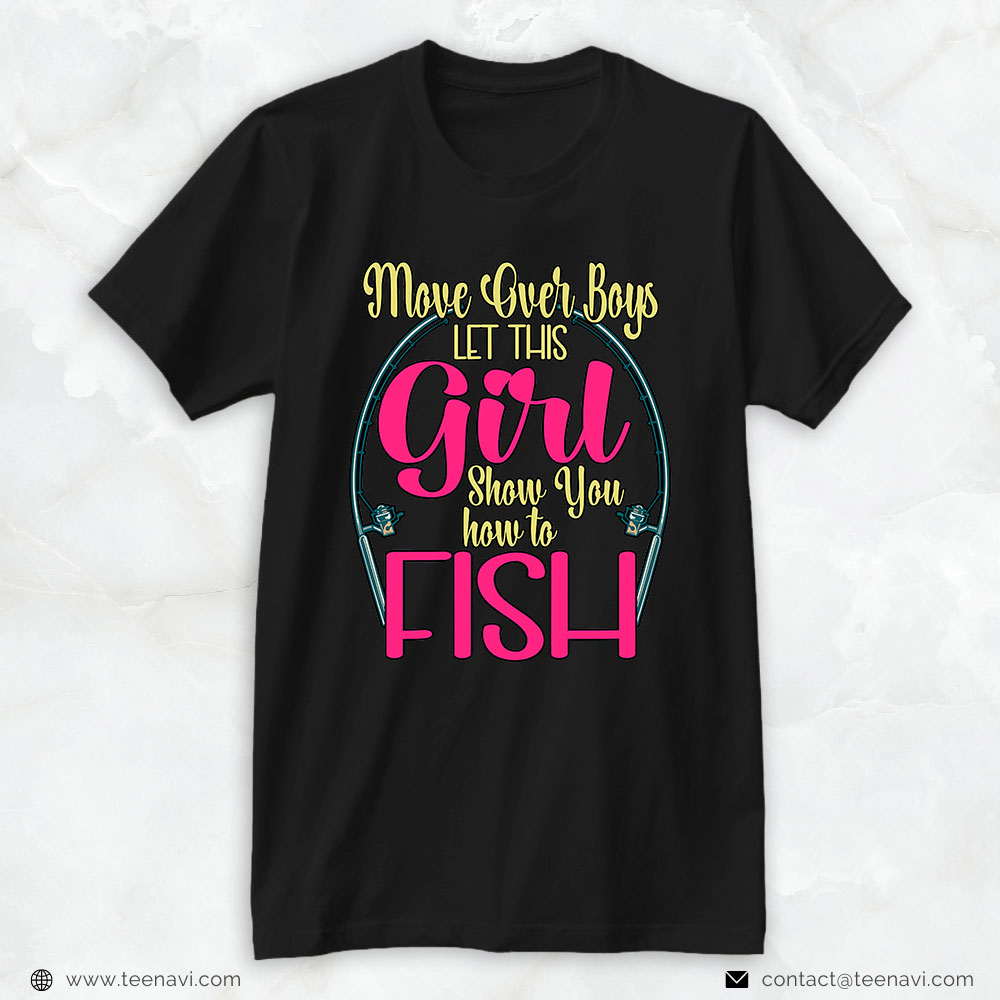 Fishing Shirt, Move Over Boys Let This Girl Show You How To Fish