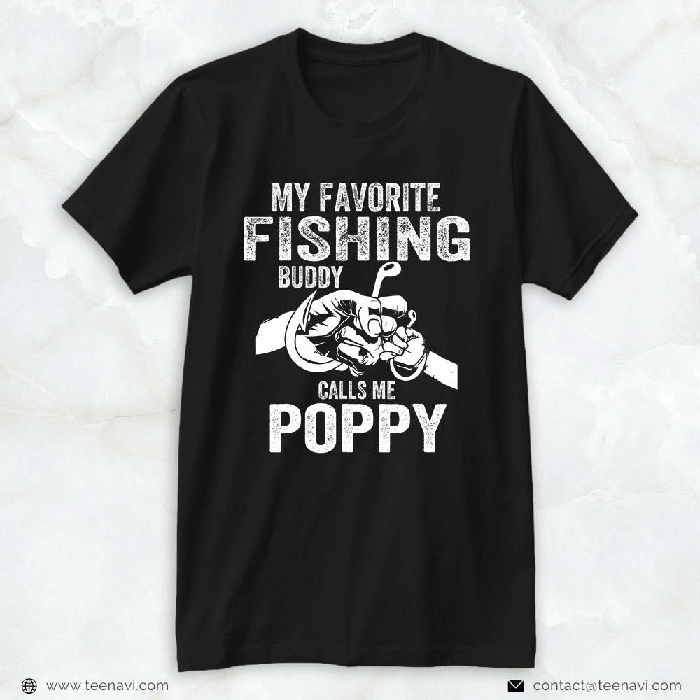 Cool Fishing Shirt, My Favorite Fishing Buddies Call Me Poppy Fisherman