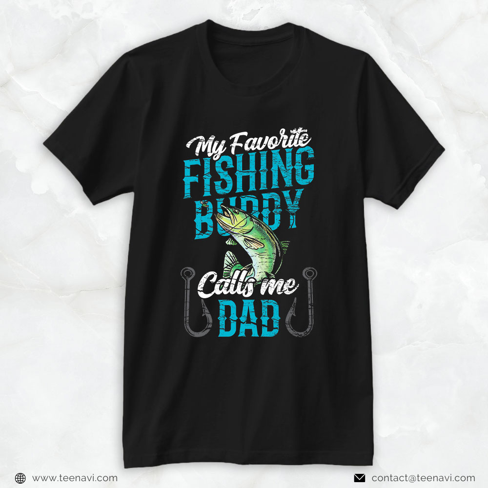 Funny Fishing Shirt, My Favorite Fishing Buddy Calls Me Dad Buddies Fisher Father