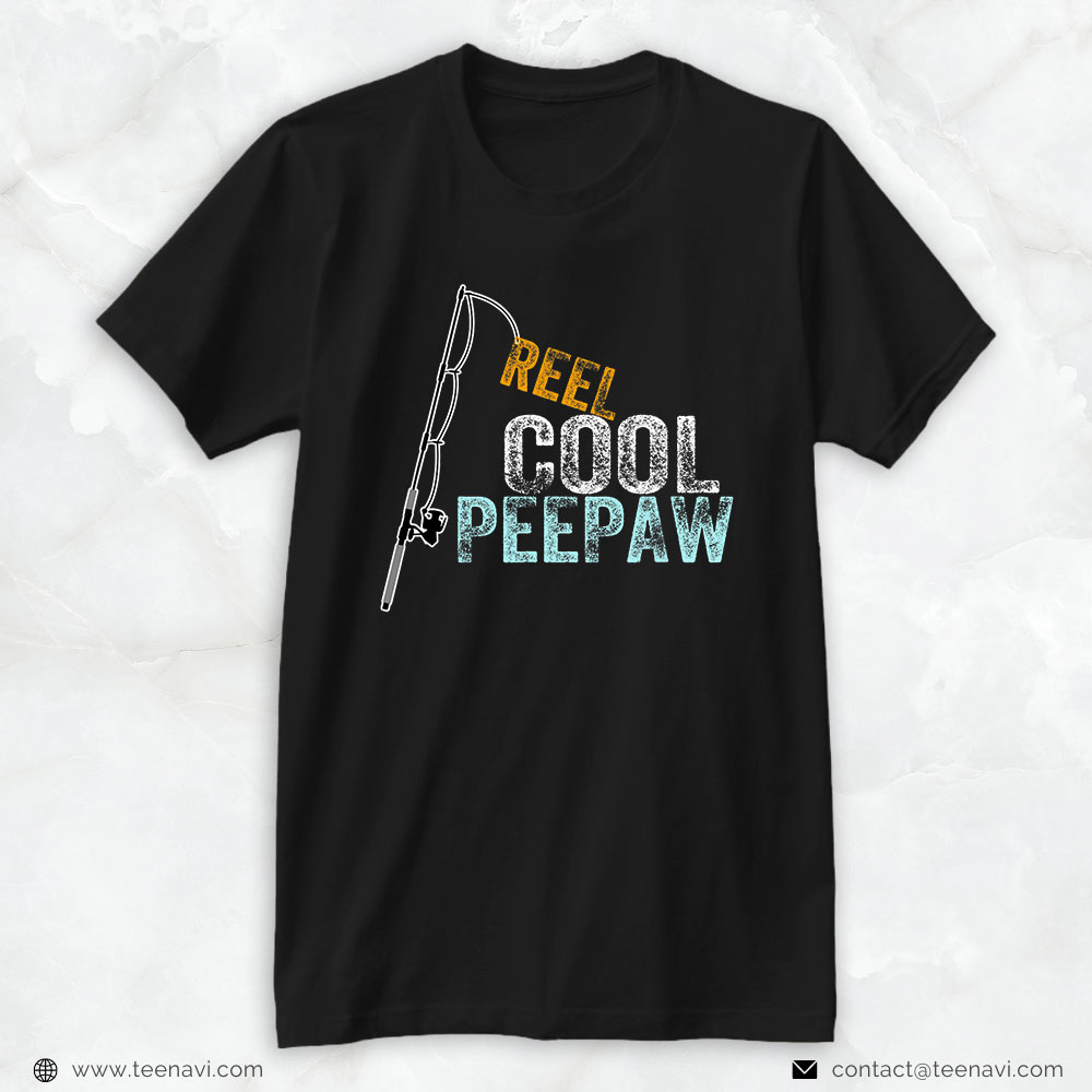 Fishing Shirt, Reel Cool Peepaw Fisherman Daddy Father's Day Tee Fishing