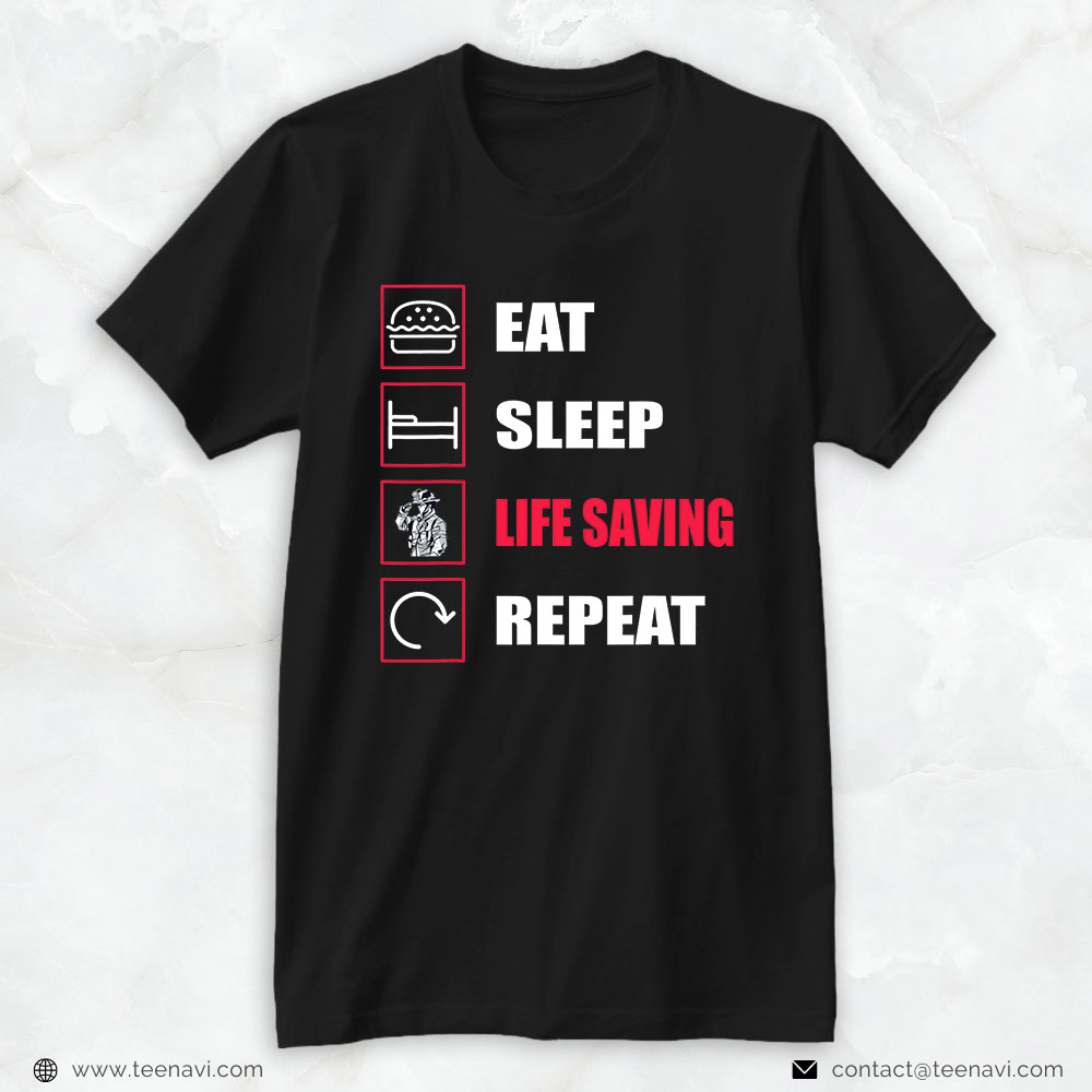 Firefighter Shirt, Eat Sleep Life Saving Repeat
