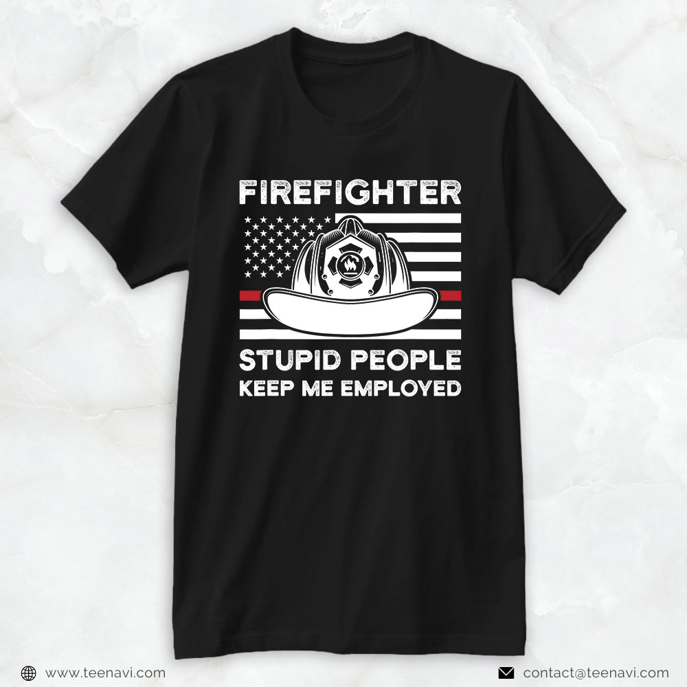 American Flag Helmet Shirt, Firefighter Stupid People Keep Me Employed