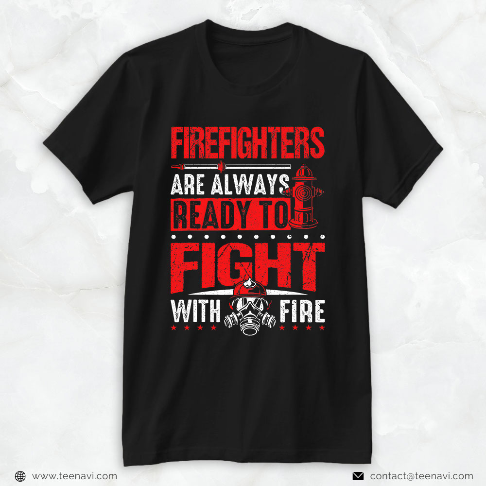Fire Hydrant Shirt, Firefighters Are Always Ready To Fight With Fire