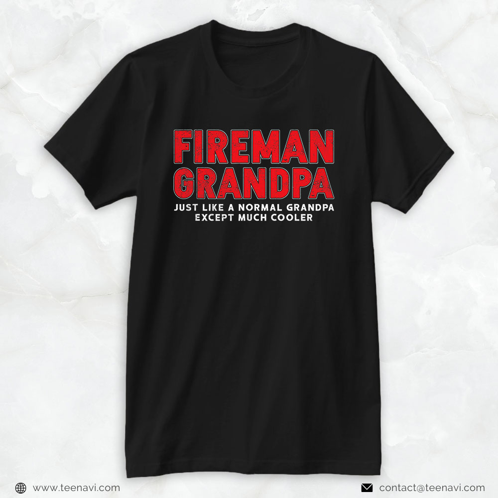 Fireman Grandpa Shirt, Just Like A Normal Grandpa Except Much Cooler