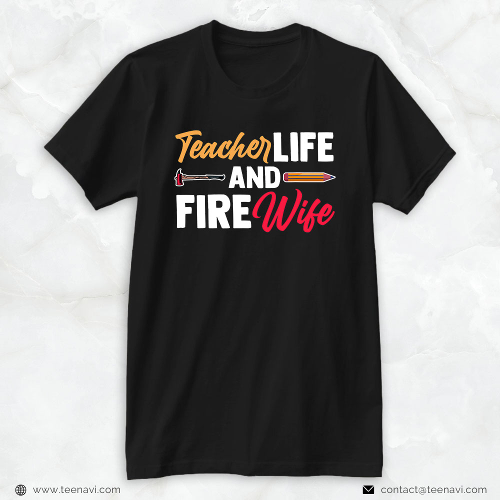 Fire Axe Pencil Shirt, Teacher Life And Fire Wife