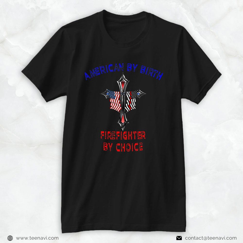 American Flag Jesus Cross Shirt, American By Birth Firefighter By Choice