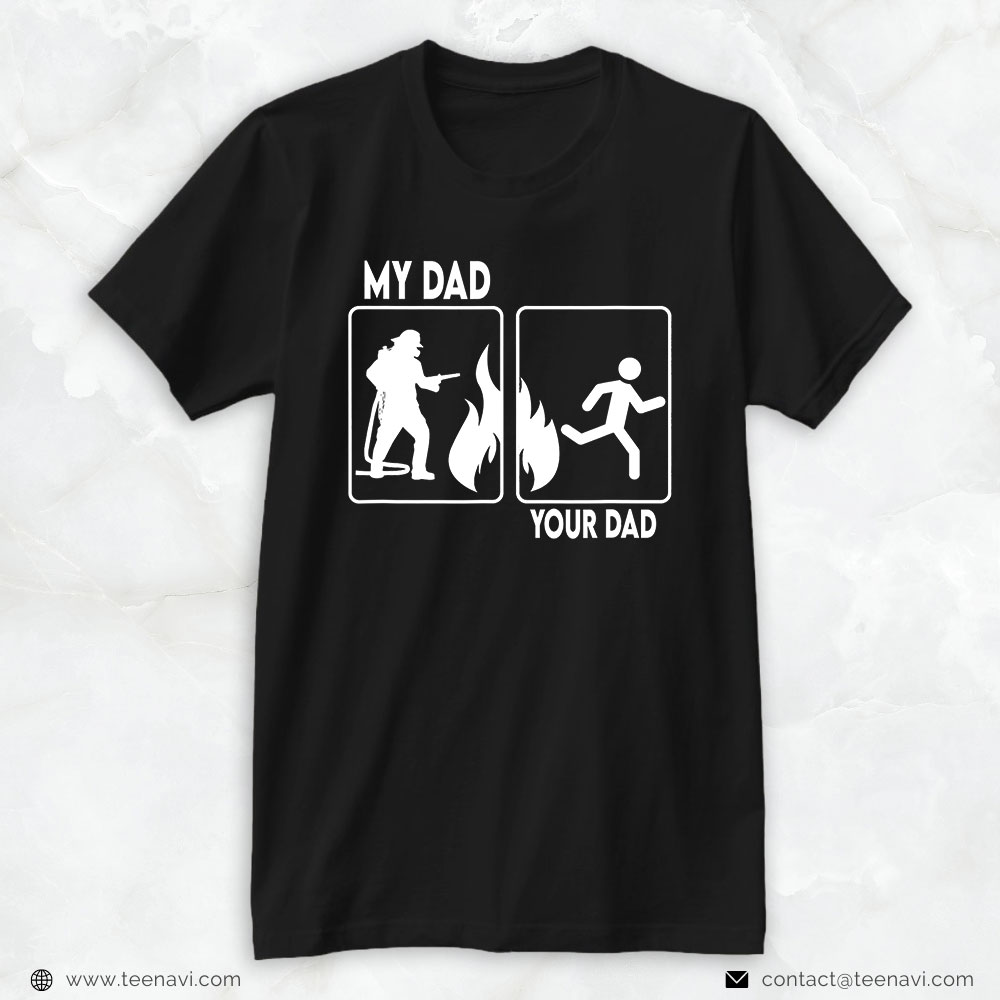 Funny Firefighter Dad Shirt, My Dad Your Dad