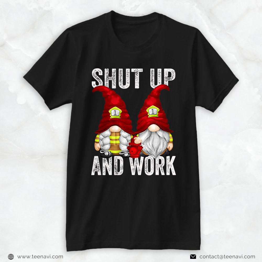 Funny Gnomes Fire Hydrant Bunker Gears Shirt, Shut Up And Work