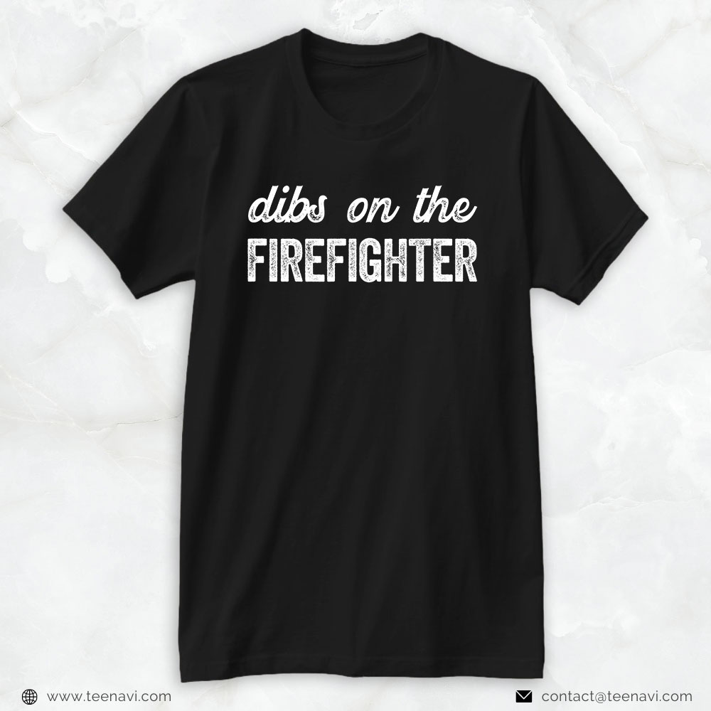 Funny Fireman Shirt, Dibs On The Firefighter