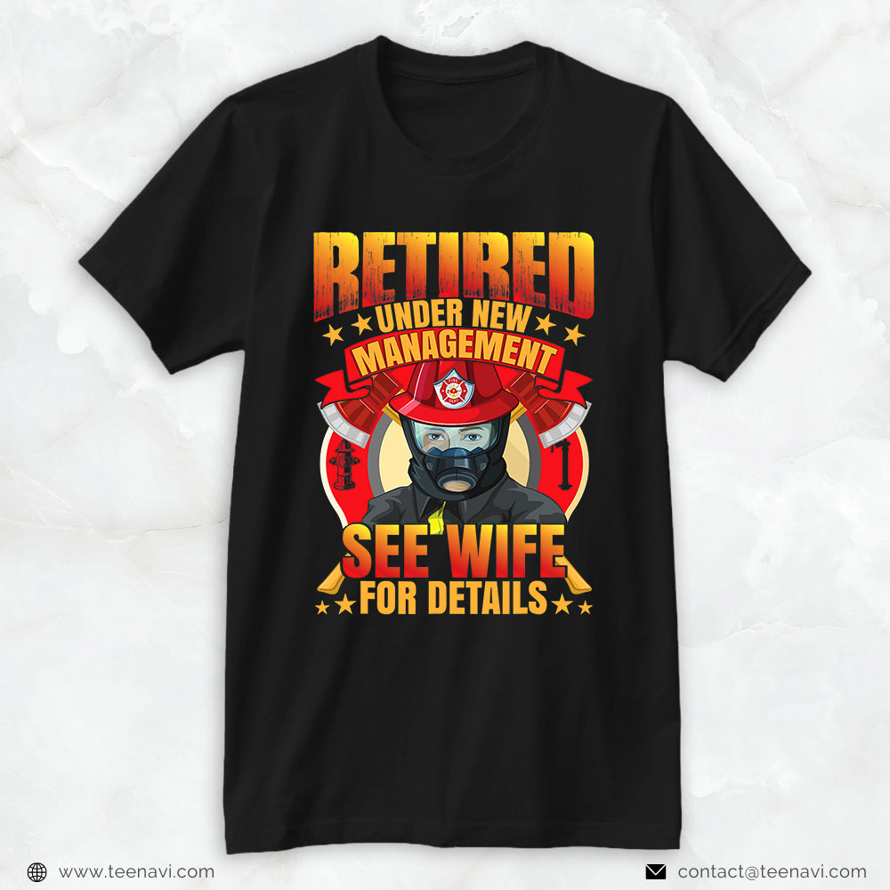 Firewoman Shirt, Retired Firefighter Under New Management See Wife For Details