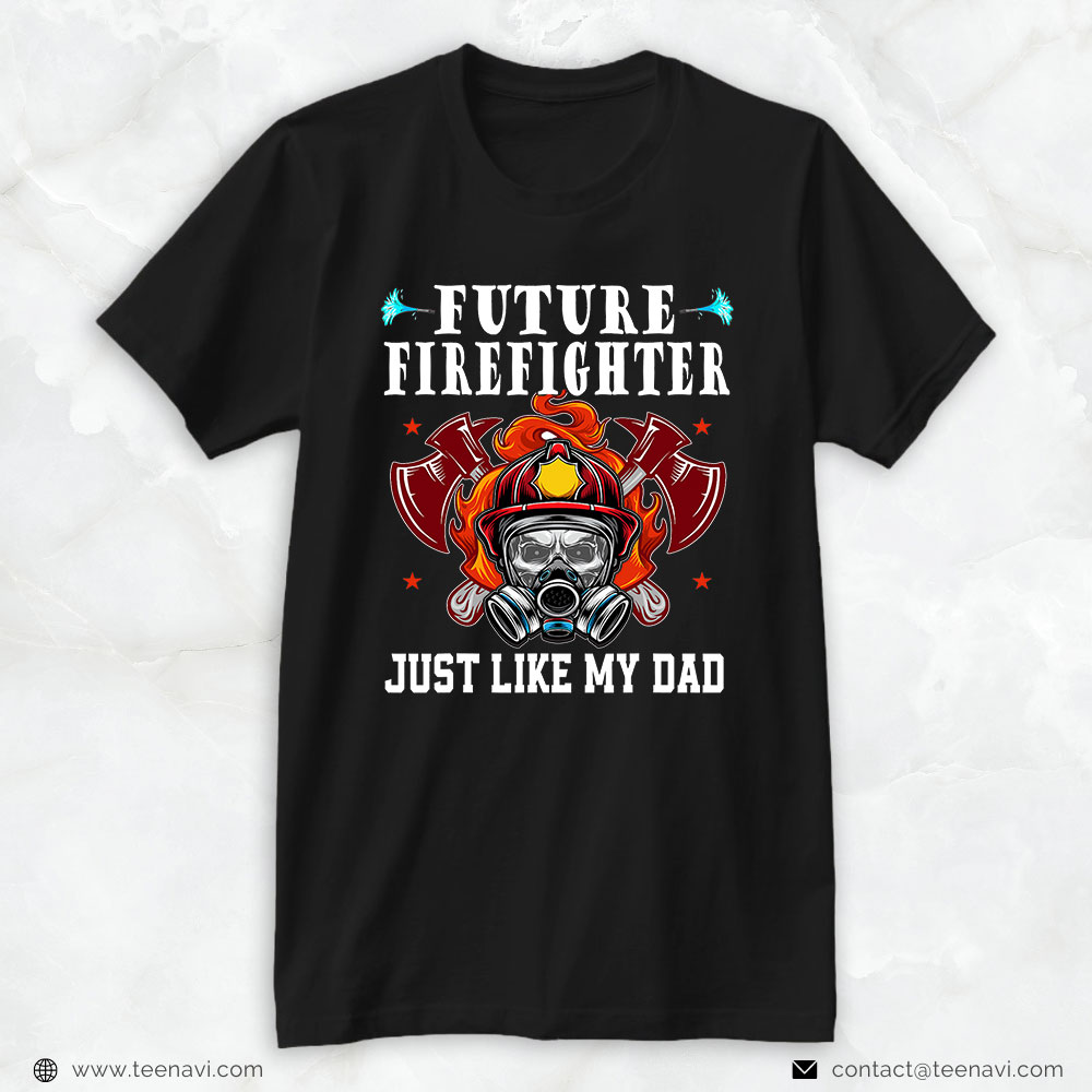 Fireman Helmet Gas Respirator Mask Axes Shirt, Future Firefighter Just Like My Dad
