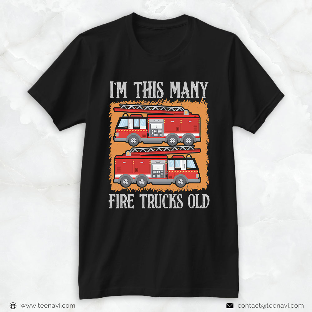 Firefighter Birthday Shirt, I'm This Many Fire Trucks Old
