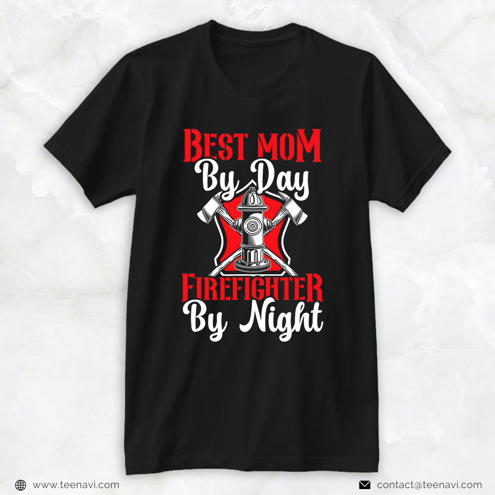 Firefighter Mom Shirt, Best Mom By Day Firefighter By Night