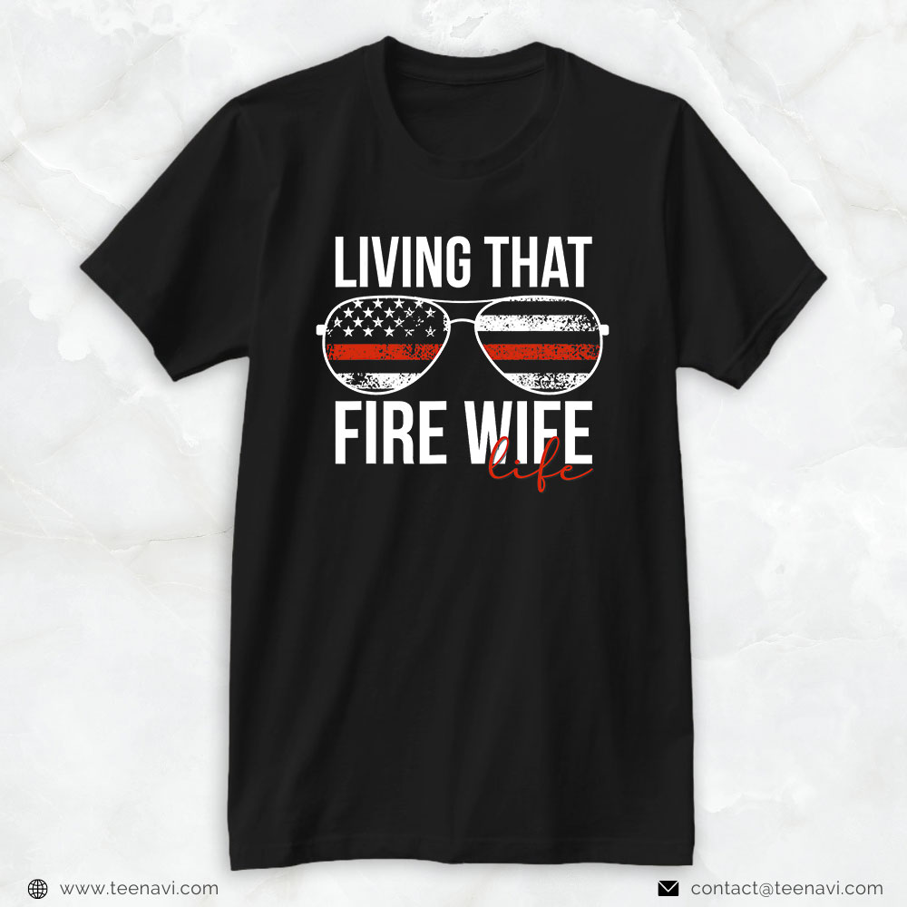 Firefighter Wife Shirt, Living That Fire Wife Life