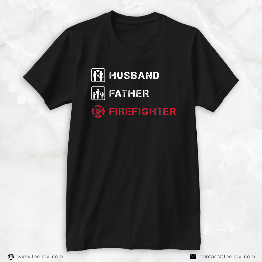 Firefighter Shirt, Husband Father Firefighter
