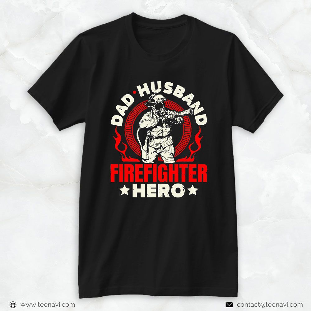 Firefighter Shirt, Dad Husband Firefighter Hero