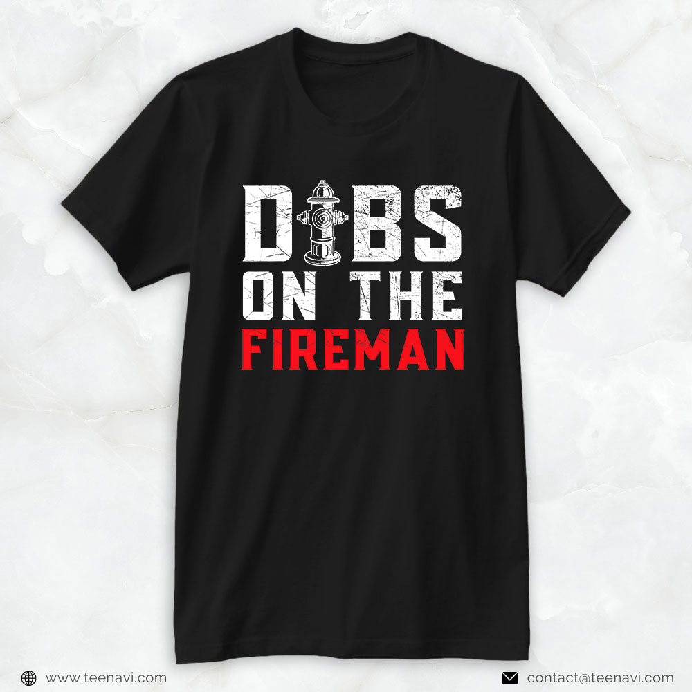 Funny Firefighter Shirt, Dibs On The Fireman