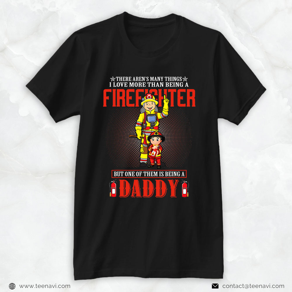 Fireman Dad Son Shirt, There Aren’t Many Things I Love More Than Being A Firefighter