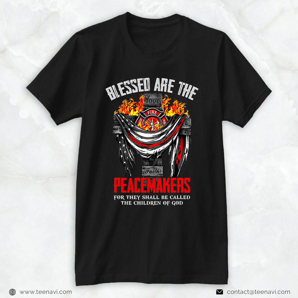 Firefighter American Shirt, Blessed Are The Peacemakers